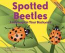 Image for Spotted Beetles: Ladybugs in Your Backyard