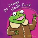 Image for Do Frogs Have Fur?: A Book About Animal Coats and Coverings