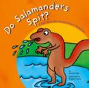 Image for Do Salamanders Spit?: A Book About How Animals Protect Themselves