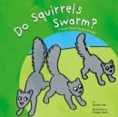 Image for Do Squirrels Swarm?: A Book About Animal Groups