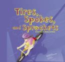 Image for Tires, spokes, and sprockets: a book about wheels and axles