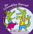 Image for Do Crocodiles Dance?: A Book About Animal Habits