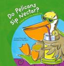 Image for Do pelicans sip nectar?: a book about how animals eat
