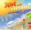 Image for Hot and Bright: A Book About the Sun