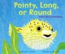 Image for Pointy, Long, Or Round: A Book About Animal Shapes