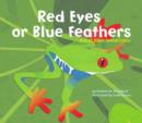 Image for Red Eyes Or Blue Feathers: A Book About Animal Colors
