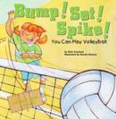 Image for Bump! Set! Spike! You Can Play Volleyball