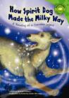 Image for How Spirit Dog made the Milky Way: a retelling of a Cherokee legend