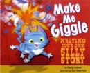 Image for Make Me Giggle: Writing Your Own Silly Story
