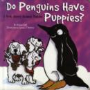 Image for Do penguins have puppies?  : a book about animal babies