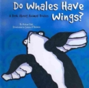 Image for Do whales have wings?  : a book about animal bodies