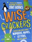 Image for Wise crackers  : riddles and jokes about numbers, names, letters, and silly words
