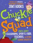 Image for Chuckle squad: jokes about classrooms, sports, food, teachers, and other school subjects