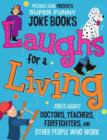 Image for Laughs for a living: jokes about doctors, teachers, firefighters, and other people who work