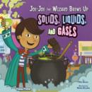 Image for Joe-Joe the Wizard Brews Up Solids, Liquids, and Gases
