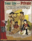 Image for Your Life as a Private on the Lewis and Clark Expedition