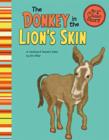 Image for The donkey in the lion&#39;s skin: a retelling of Aesop&#39;s fable
