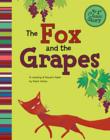 Image for The fox and the grapes: a retelling of Aesop&#39;s fable