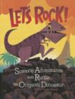 Image for Lets Rock!: Science Adventures with Rudie the Origami Dinosaur (Origami Science Adventures)