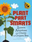 Image for Plant parts smarts  : science adventures with Charlie the origami bee