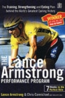 Image for The Lance Armstrong performance program  : the training, strengthening and eating plan behind the world&#39;s greatest cycling victory