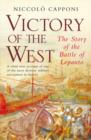 Image for Victory of the West  : the story of the Battle of Lepanto