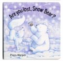 Image for Are you lost, Snow Bear?  : a soft-to-touch book
