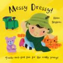Image for Messy dressy!  : touch-and-feel fun for the really young!