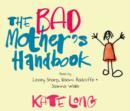 Image for The Bad Mother&#39;s Handbook