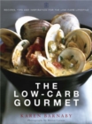 Image for The low-carb gourmet  : recipes, tips and inspiration for the low-carb lifestyle