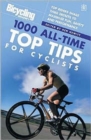 Image for Bicycling magazine&#39;s 1,000 all-time top tips for cyclists  : top riders share their secrets to maximise fun, safety and performance