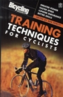 Image for Bicycling Magazine&#39;s training techniques for cyclists  : greater power, faster speed, longer endurance, better skills