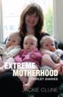 Image for Extreme motherhood  : the triplet diaries