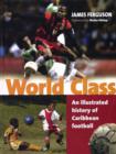 Image for World class  : an illustrated history of Caribbean football