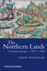 Image for The Northern lands  : Germanic Europe, c.1270-c.1500