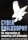 Image for Cyberphilosophy  : the intersection of philosophy and computing