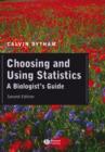 Image for Choosing and using statistics  : a biologist&#39;s guide