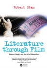 Image for Literature through film  : realism, magic, and the art of adaptation