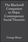 Image for The Blackwell Companion to Major Contemporary Social Theorists