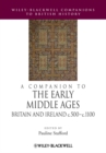 Image for A companion to the early Middle Ages  : Britain and Ireland c.500-1100