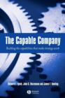 Image for The capable company  : building the capabilities that make strategy work
