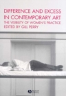 Image for Difference and excess in contemporary art  : the visibility of women&#39;s practice