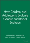 Image for How Children and Adolescents Evaluate Gender and Racial Exclusion