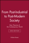 Image for From post-industrial to post-modern society  : new theories of the contemporary world