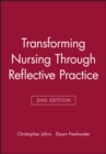 Image for Transforming nursing through reflective practice