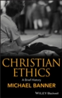 Image for Christian ethics  : a brief history