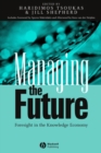 Image for Managing the future  : strategic foresight in the knowledge economy