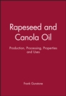Image for Rapeseed and canola oil  : production, processing, properties and uses