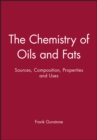 Image for The chemistry of oils and fats  : sources, composition, properties and uses