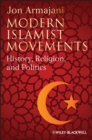 Image for Modern Islamist movements  : history, religion, and politics